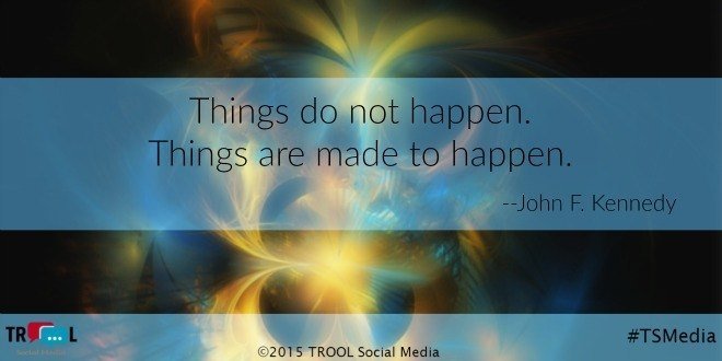 Things Are Made To Happen